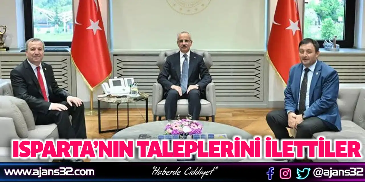 Isparta’nın Taleplerini İlettiler