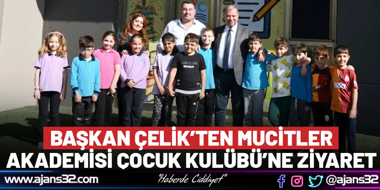 Başkan Çelik’ten Mucitler Akademisi Çocuk Kulübü’ne Ziyaret