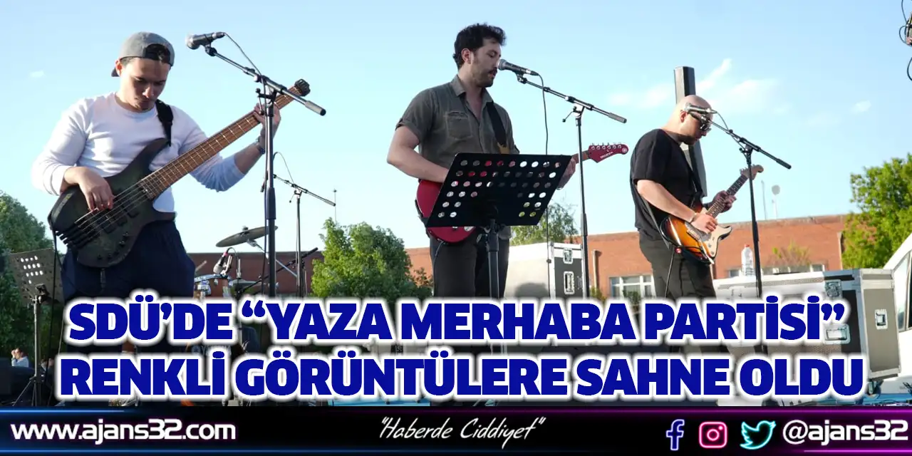 SDÜ’de “Yaza Merhaba Partisi” Renkli Görüntülere Sahne Oldu