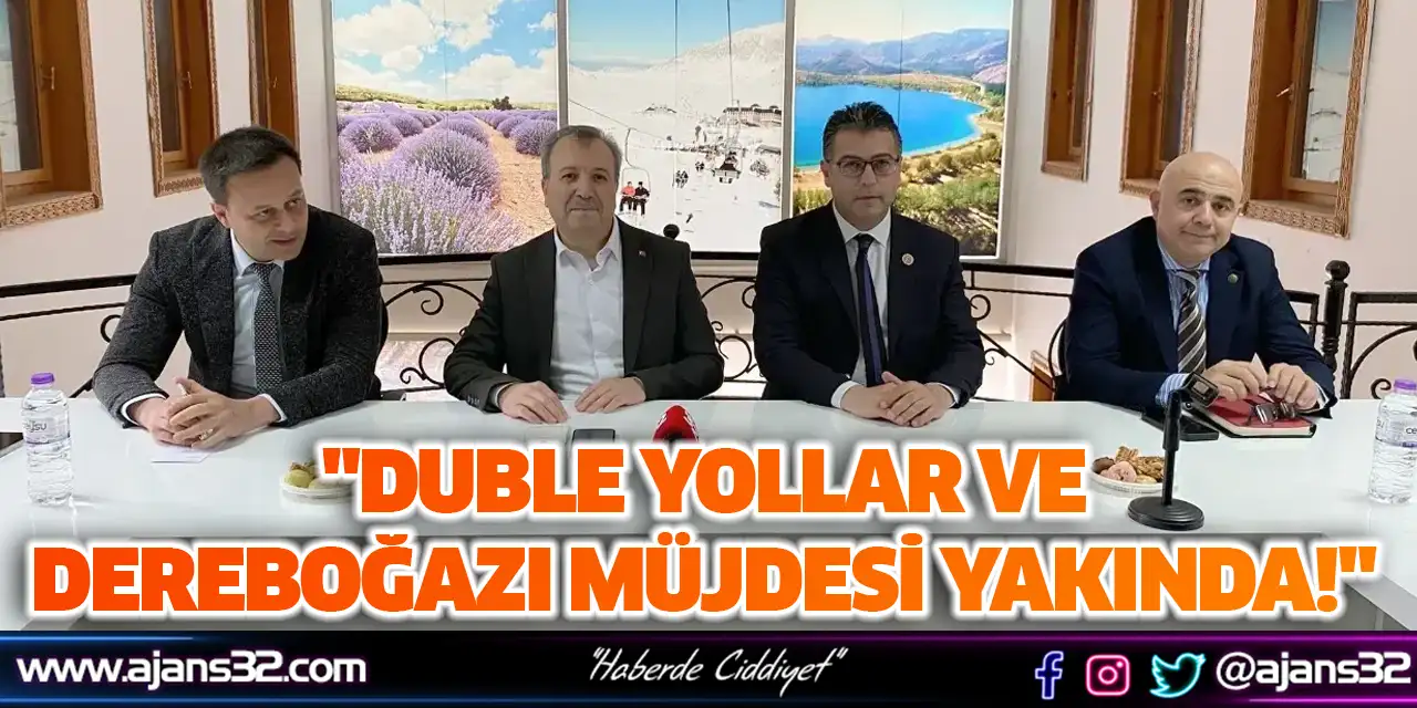 "Duble Yollar ve Dereboğazı Müjdesi Yakında!"