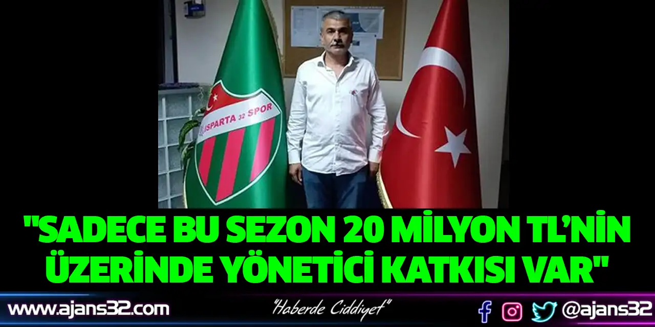 "Sadece Bu Sezon 20 Milyon TL’nin Üzerinde Yönetici Katkısı Var"