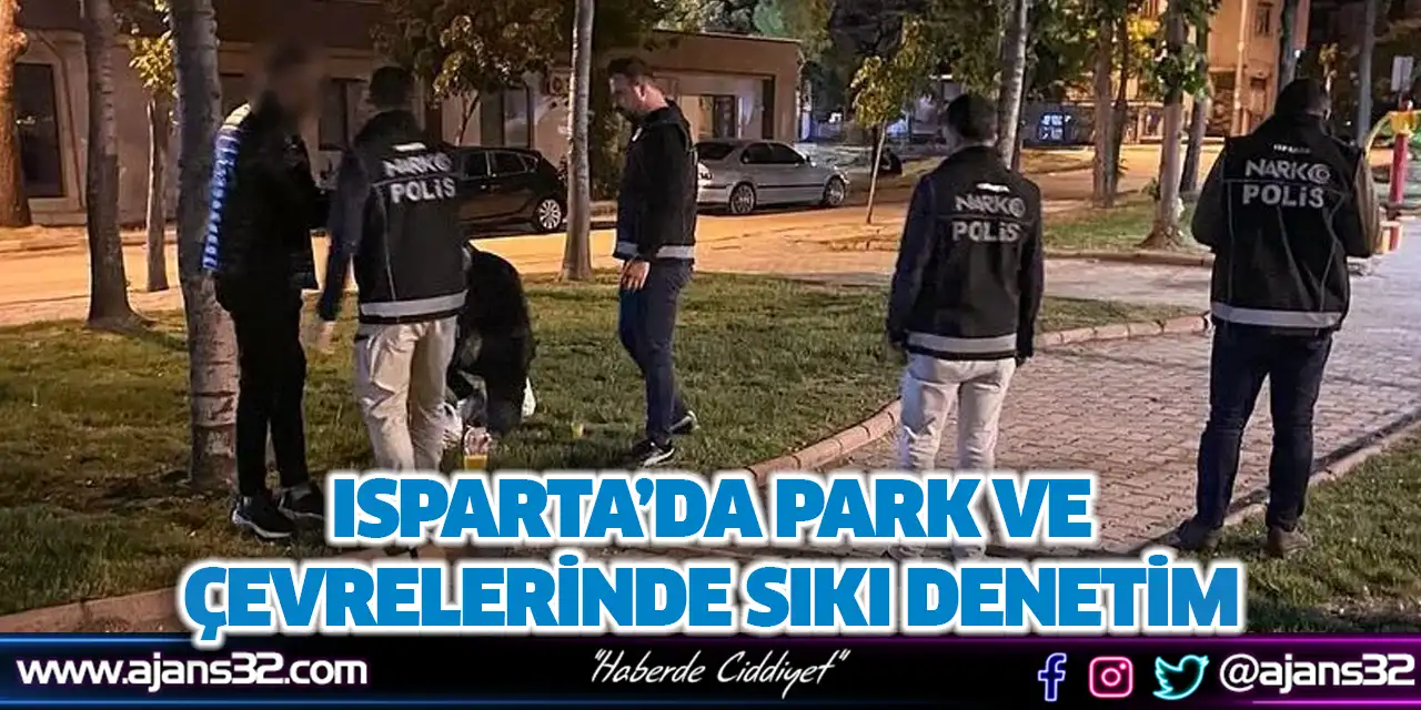 Isparta’da Park Ve Çevrelerinde Sıkı Denetim