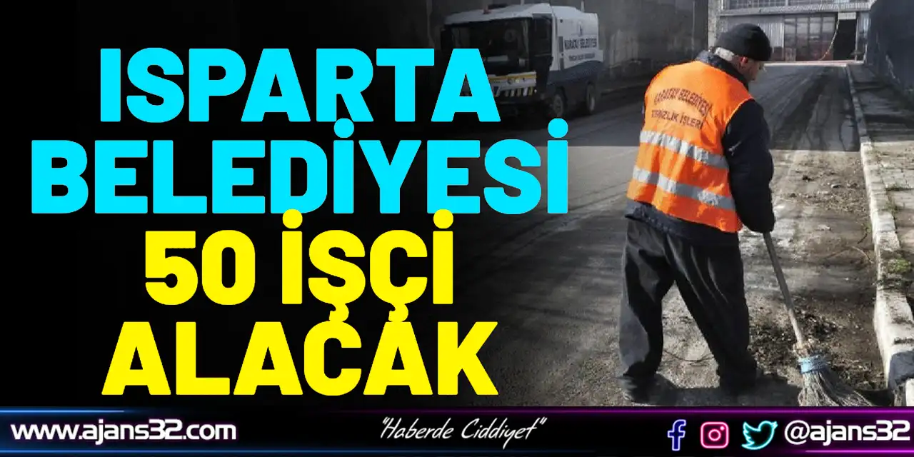 Isparta Belediyesi 50 İşçi Alacak