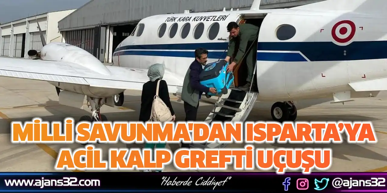 Milli Savunma'dan Isparta’ya Acil Kalp Grefti Uçuşu