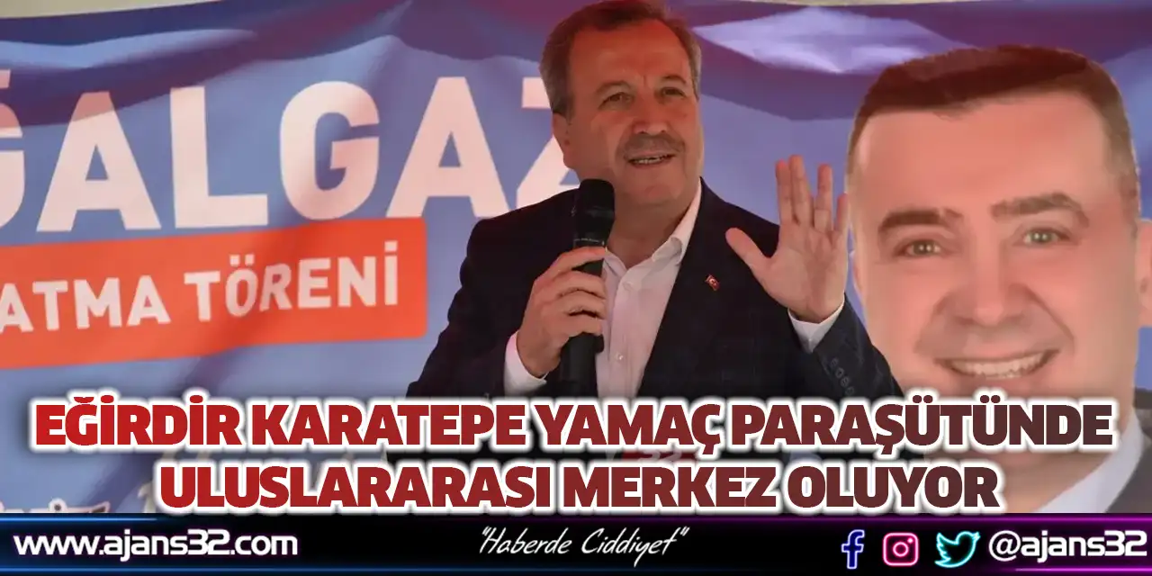 Eğirdir Karatepe Yamaç Paraşütünde Uluslararası Merkez Oluyor