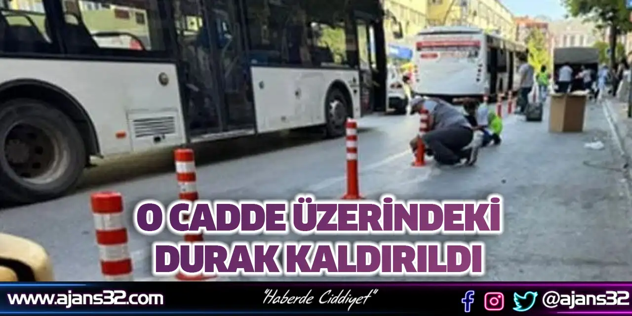 O Cadde Üzerindeki Durak Kaldırıldı