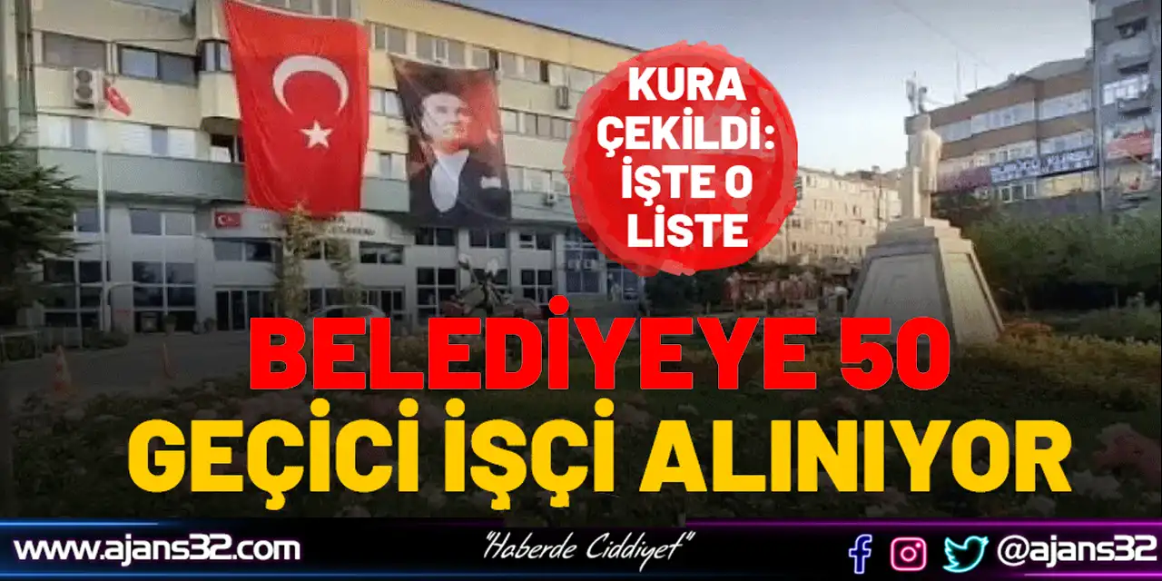 Kura Çekildi: Belediyeye 50 Geçici İşçi Alınıyor
