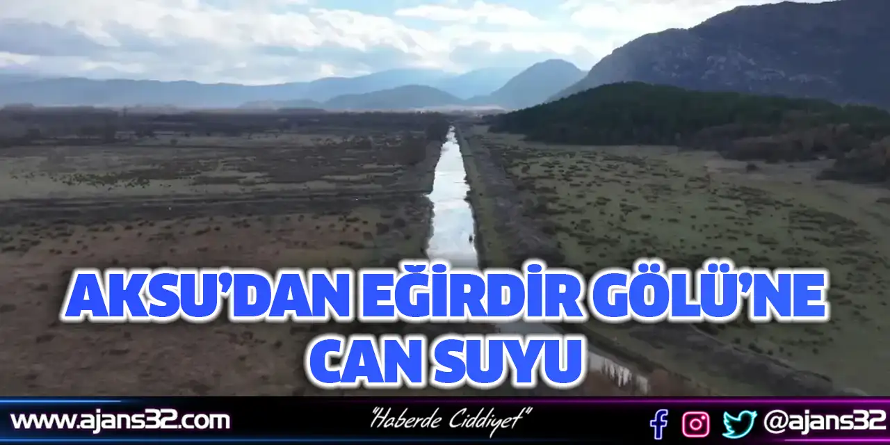 Aksu’dan Eğirdir Gölü’ne Can Suyu
