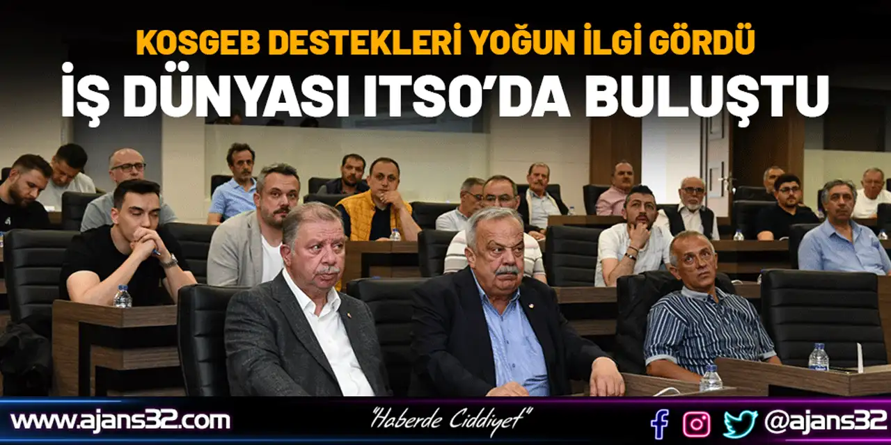 İş Dünyası Itso’da Buluştu: Kosgeb Destekleri Yoğun İlgi Gördü