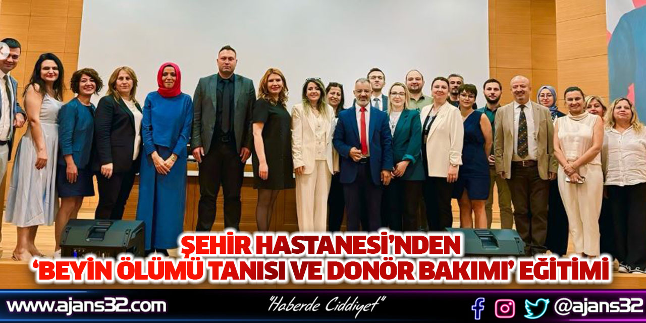 Şehir Hastanesi’nden ‘Beyin Ölümü Tanısı Ve Donör Bakımı’ Eğitimi