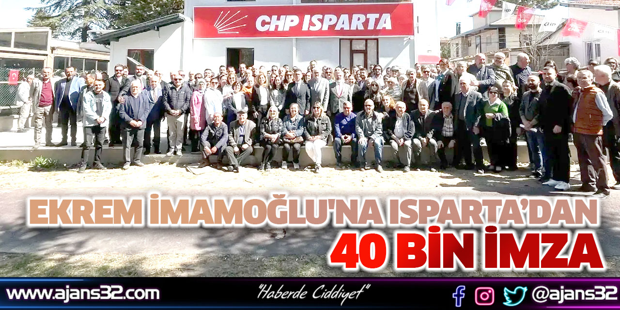 Ekrem İmamoğlu'na Isparta’dan 40 Bin İmza