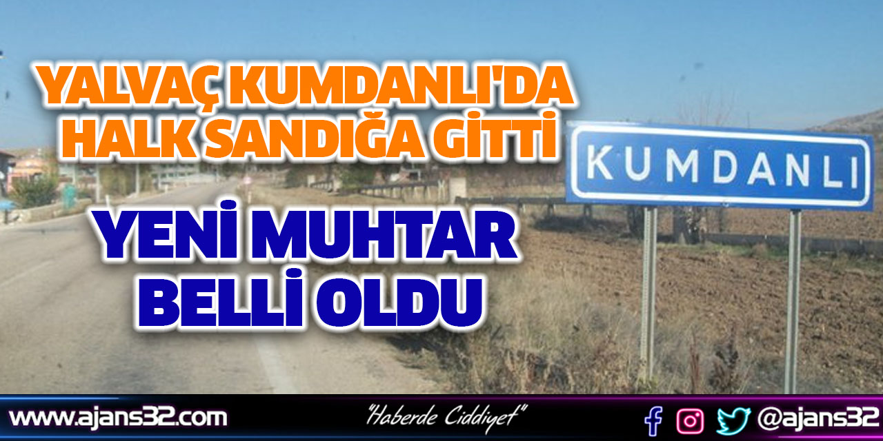 Yalvaç Kumdanlı'da Halk Sandığa Gitti: Yeni Muhtar Belli Oldu