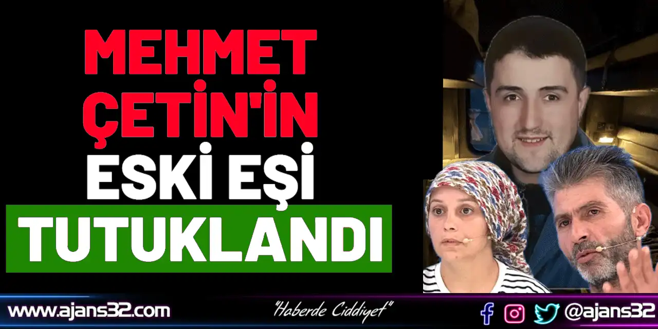 Mehmet Çetin'in Eski Eşi Tutuklandı