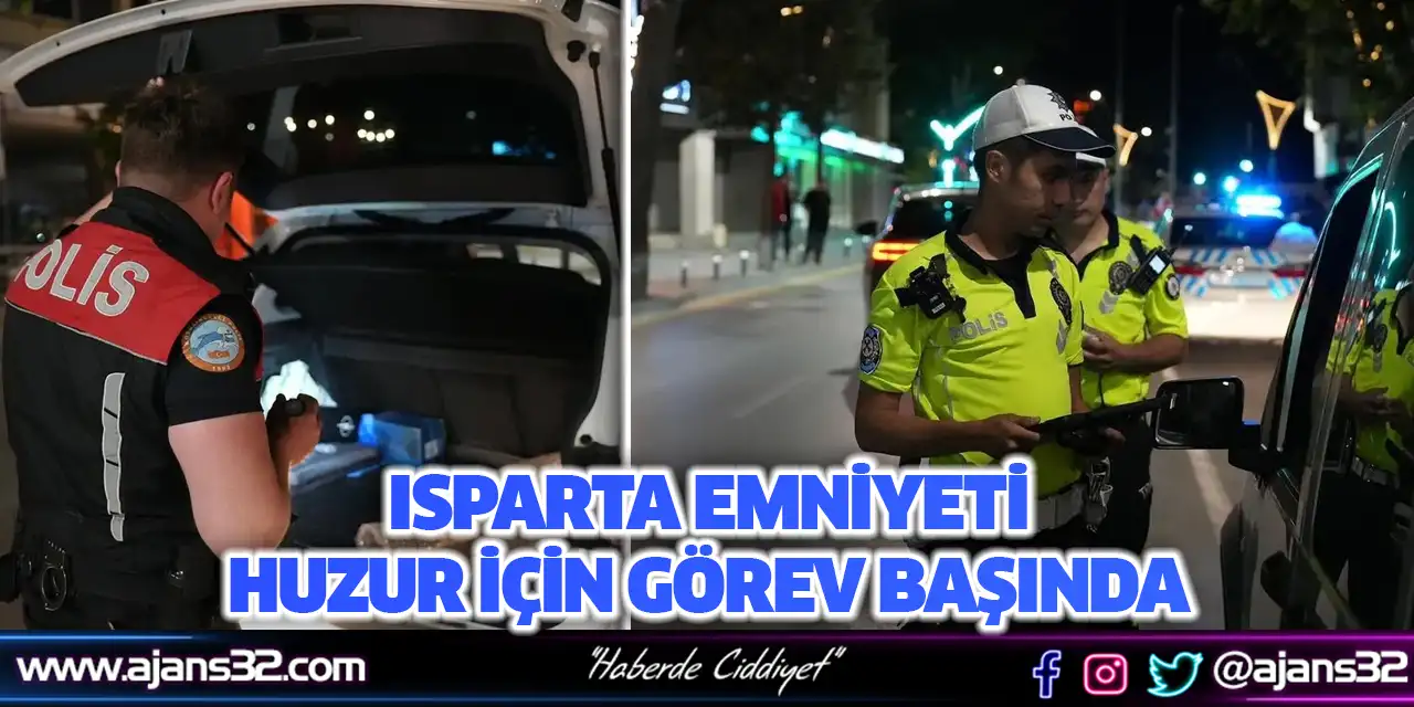 Isparta Emniyeti Huzur İçin Görev Başında