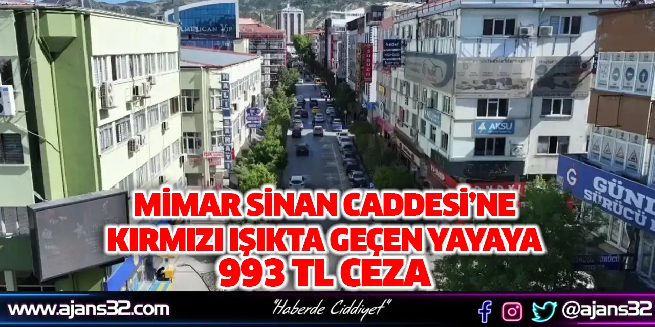 Mimar Sinan Caddesi’ne Kırmızı Işıkta Geçen Yayaya 993 TL Ceza