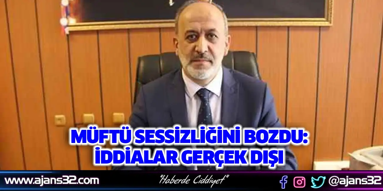 Müftü Sessizliğini Bozdu: İddialar Gerçek Dışı