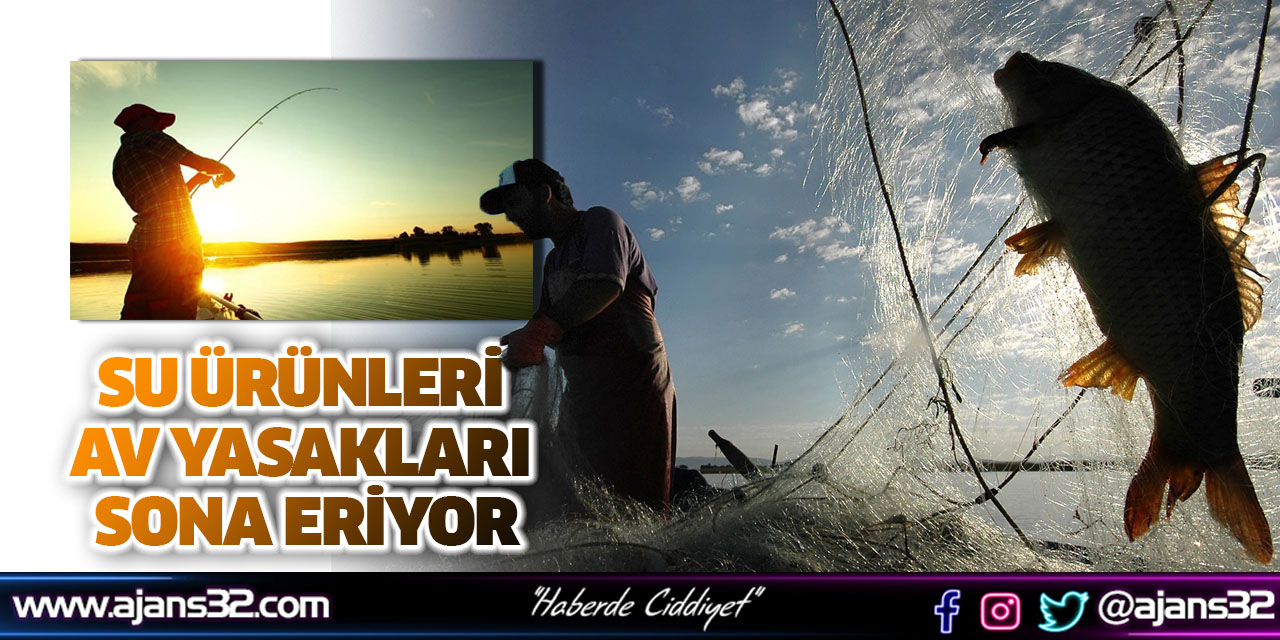 Su Ürünleri Av Yasakları Sona Eriyor