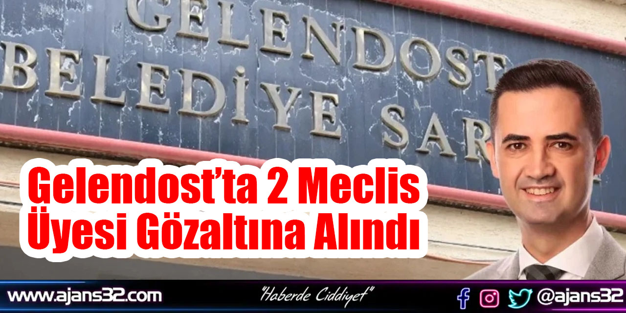 Gelendost’ta 2 Meclis Üyesi Gözaltına Alındı