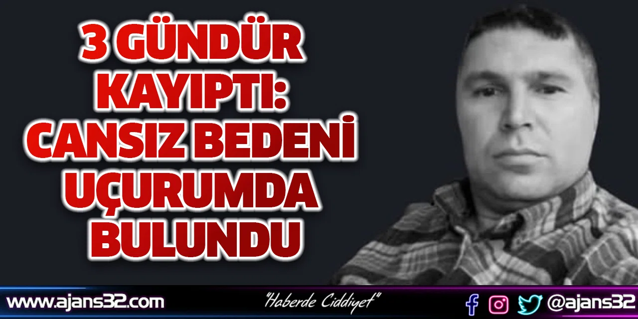 3 Gündür Kayıptı: Cansız Bedeni Uçurumda Bulundu