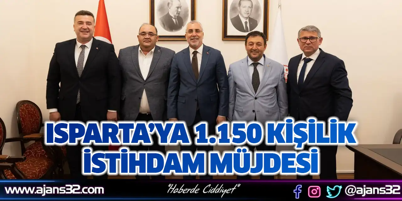 Isparta’ya 1.150 Kişilik İstihdam Müjdesi
