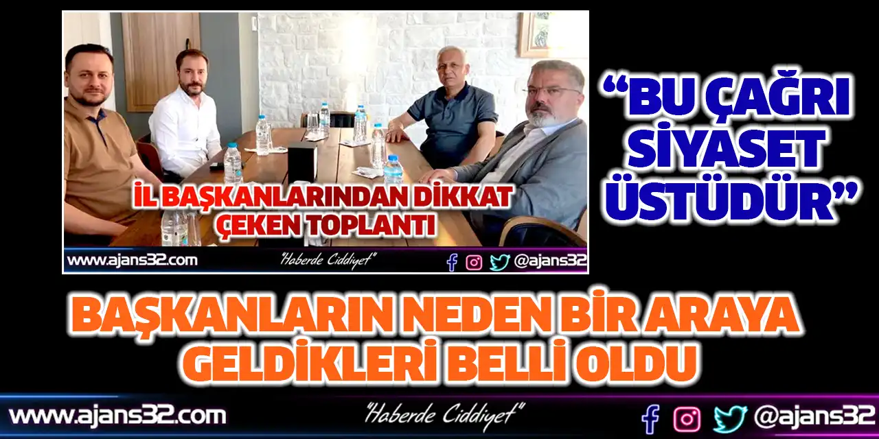 Başkanların Neden Bir Araya Geldikleri Belli Oldu