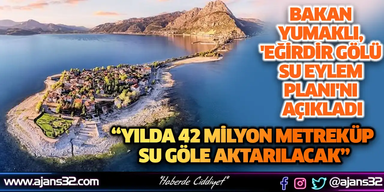 Bakan Yumaklı, 'Eğirdir Gölü Su Eylem Planı'nı Açıkladı