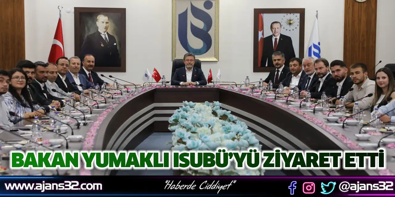 Bakan Yumaklı ISUBÜ’yü Ziyaret Etti