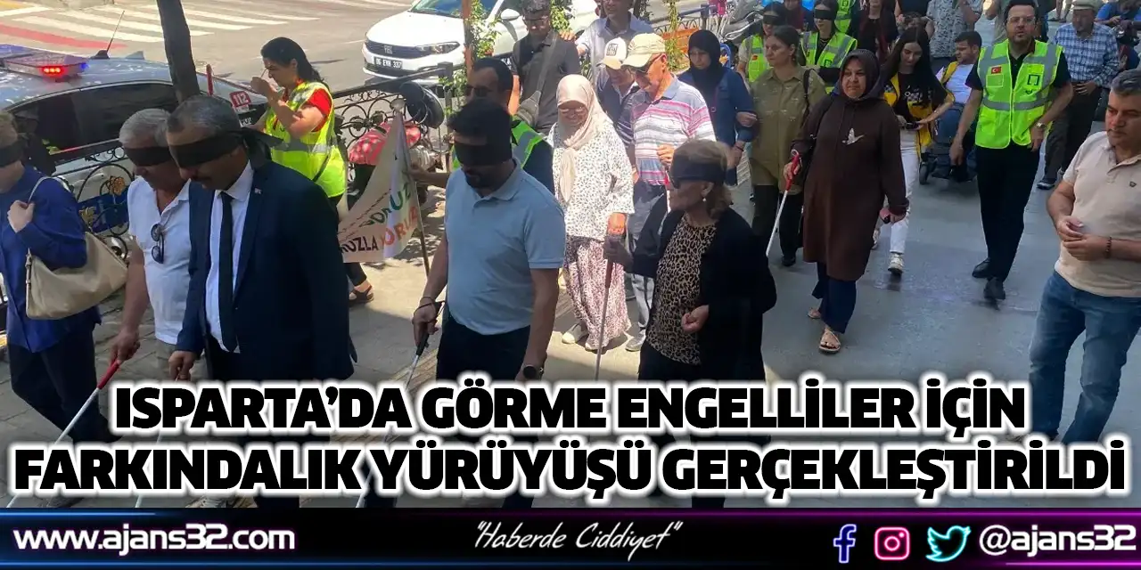 Isparta’da Görme Engelliler İçin Farkındalık Yürüyüşü Gerçekleştirildi