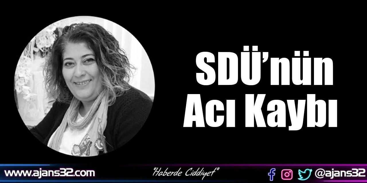 SDÜ’nün Acı Kaybı