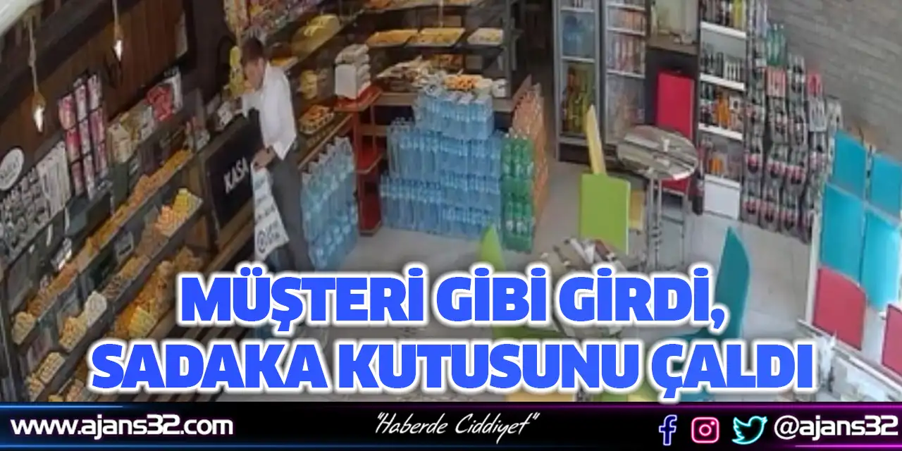 Müşteri Gibi Girdi, Sadaka Kutusunu Çaldı