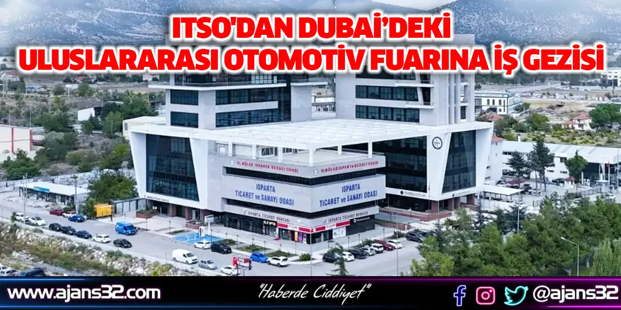 ITSO'dan Dubai’deki Uluslararası Otomotiv Fuarına İş Gezisi
