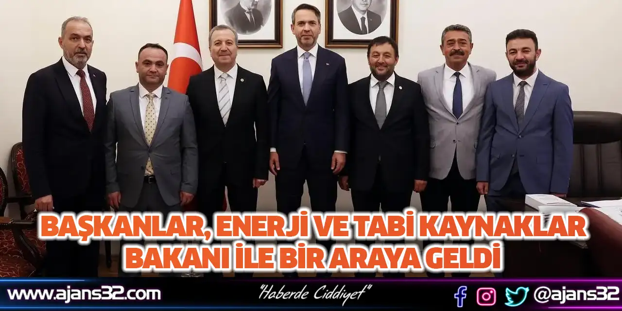 Başkanlar, Enerji Ve Tabi Kaynaklar Bakanı İle Bir Araya Geldi