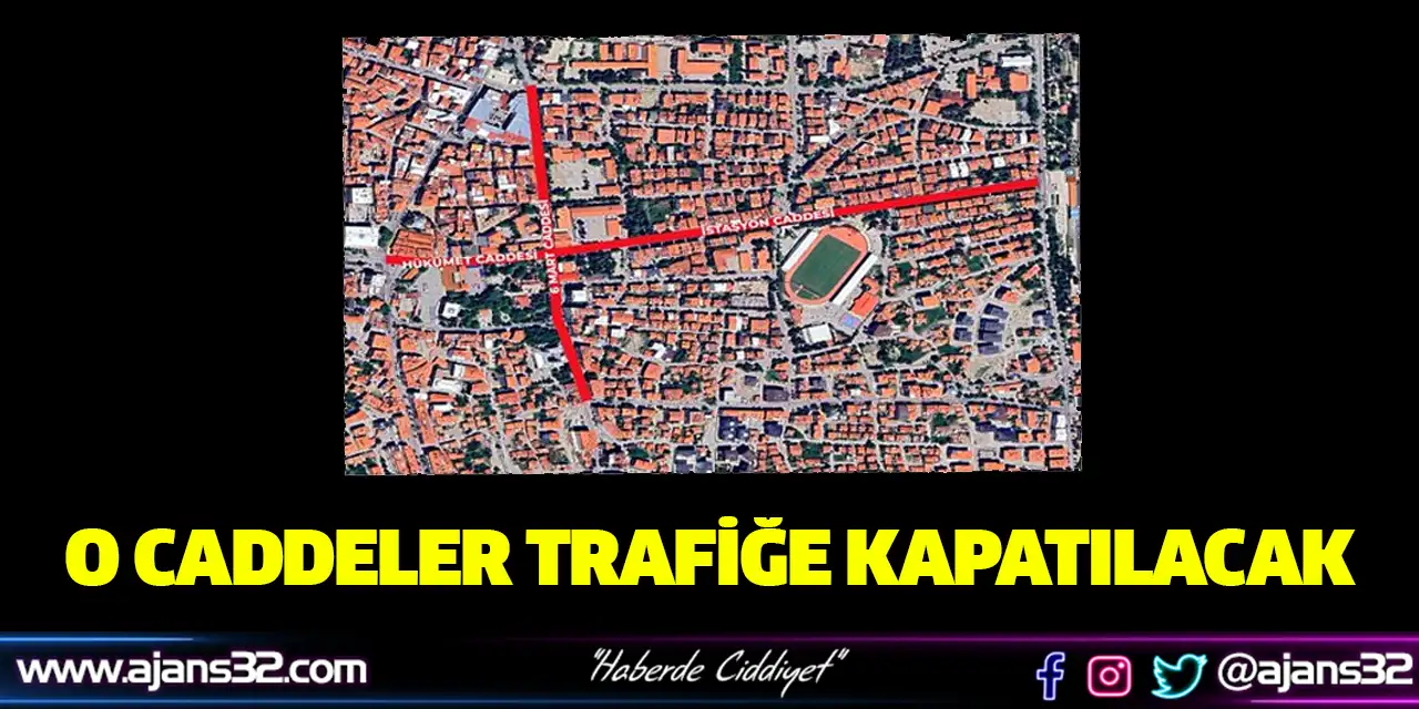 O Caddeler Trafiğe Kapatılacak