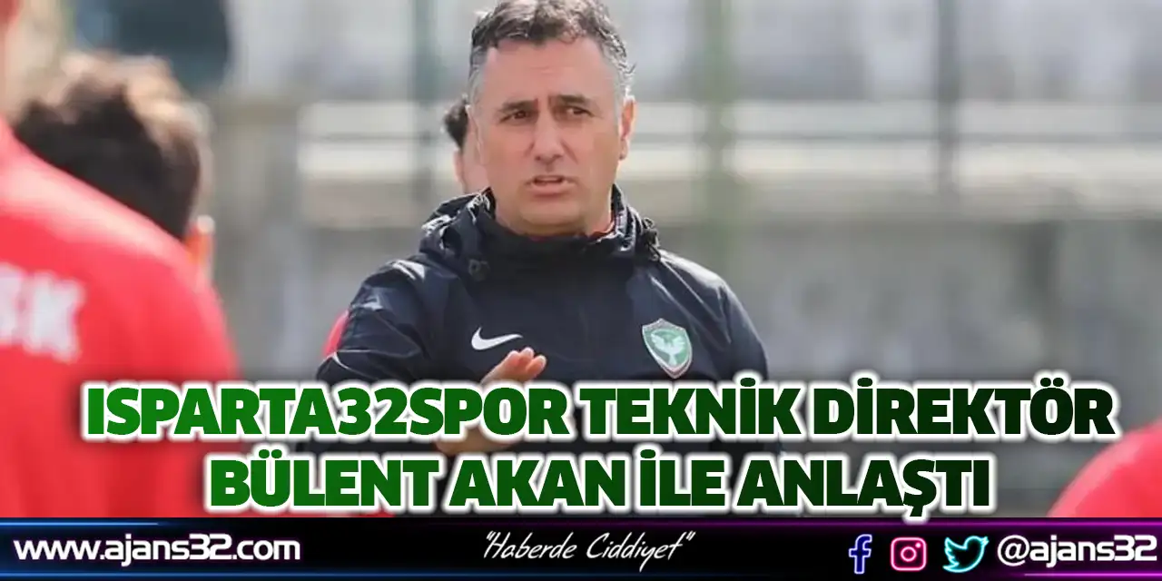 Isparta32spor Teknik Direktör Bülent Akan İle Anlaştı