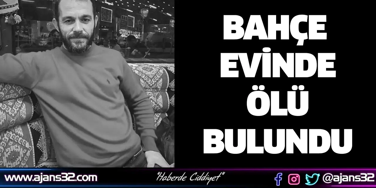 Bahçe Evinde Ölü Bulundu