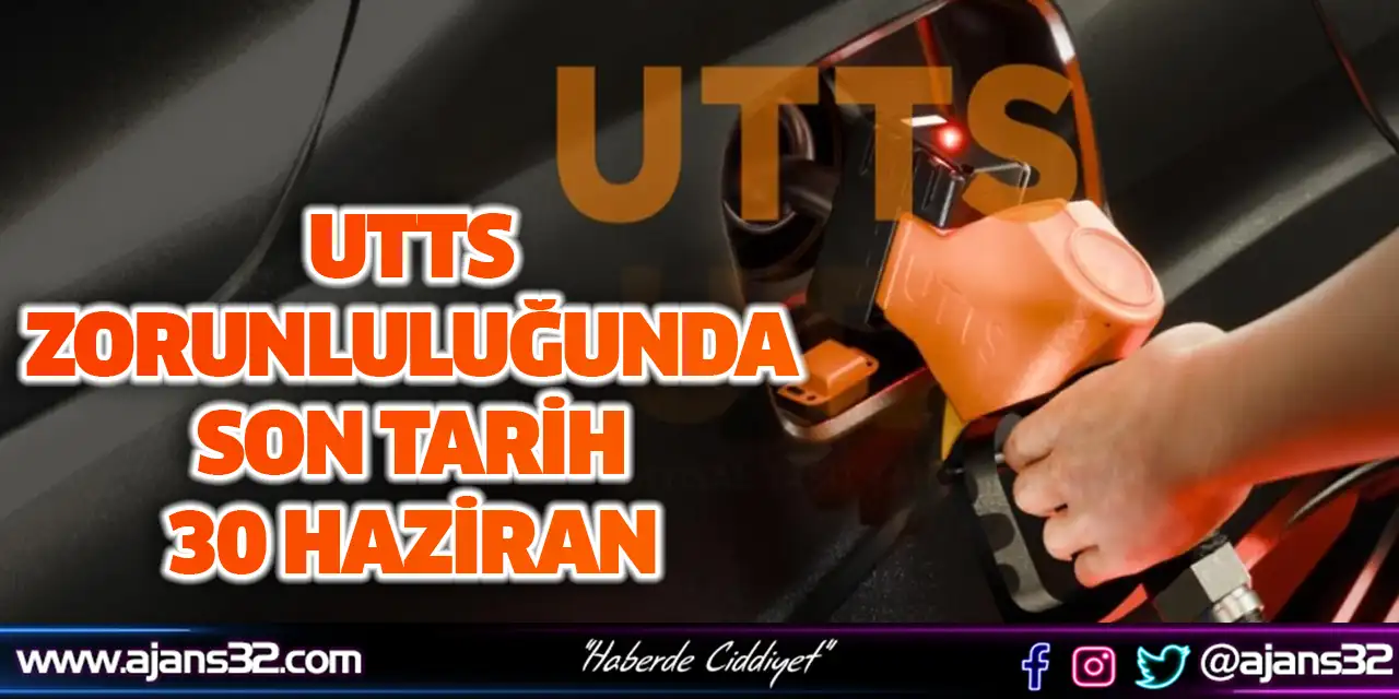 UTTS Zorunluluğunda Son Tarih 30 Haziran