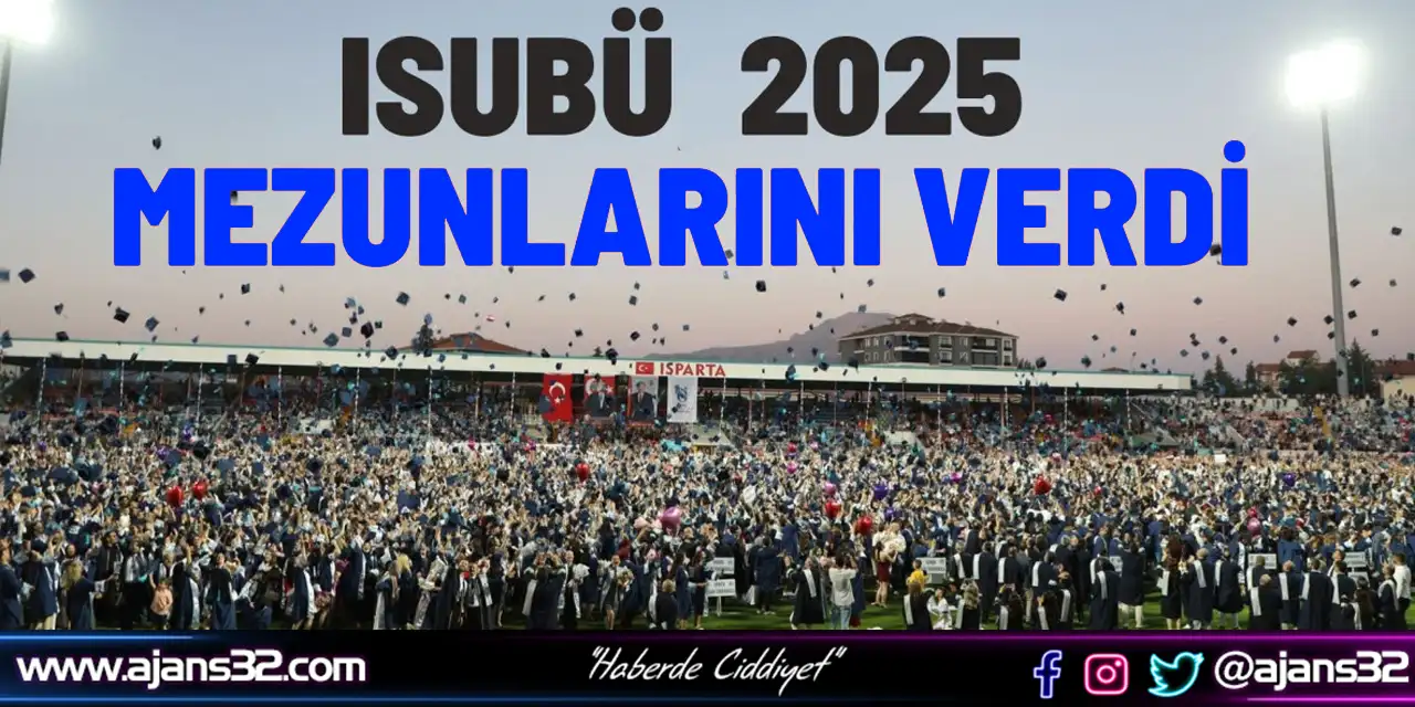 ISUBÜ 2025 Mezunlarını Verdi