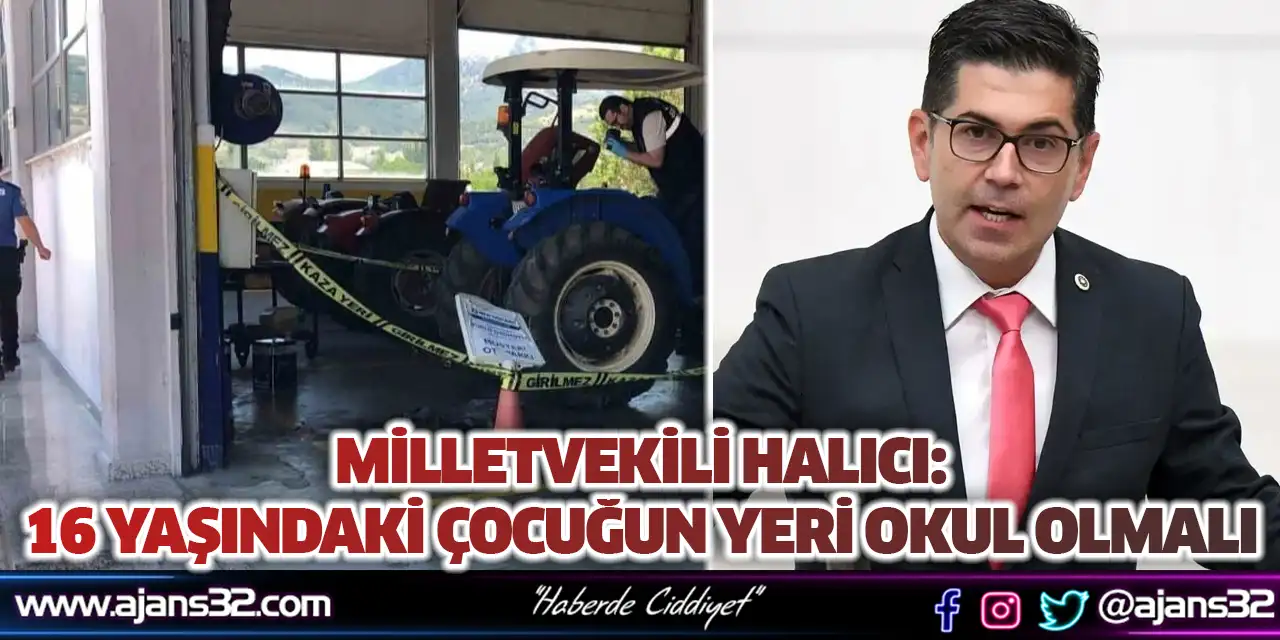 Milletvekili Halıcı: 16 Yaşındaki Çocuğun Yeri Okul Olmalı