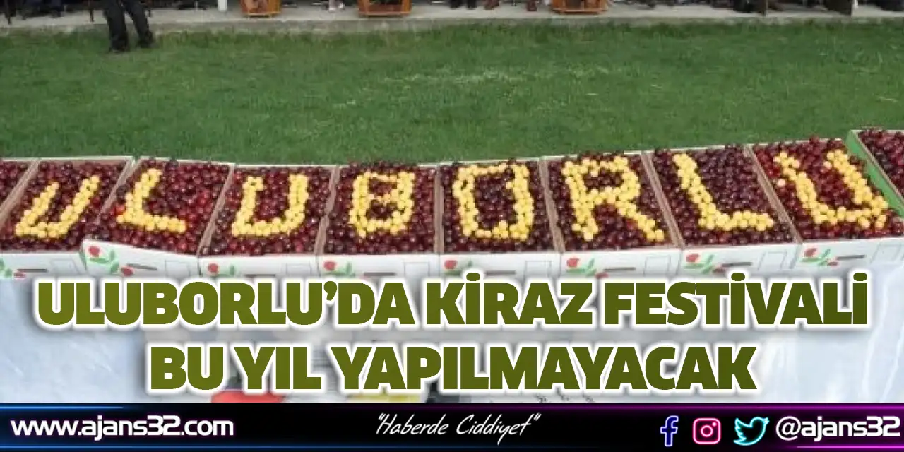 Kiraz Yok! Uluborlu’da Kiraz Festivali Bu Yıl Yapılmayacak