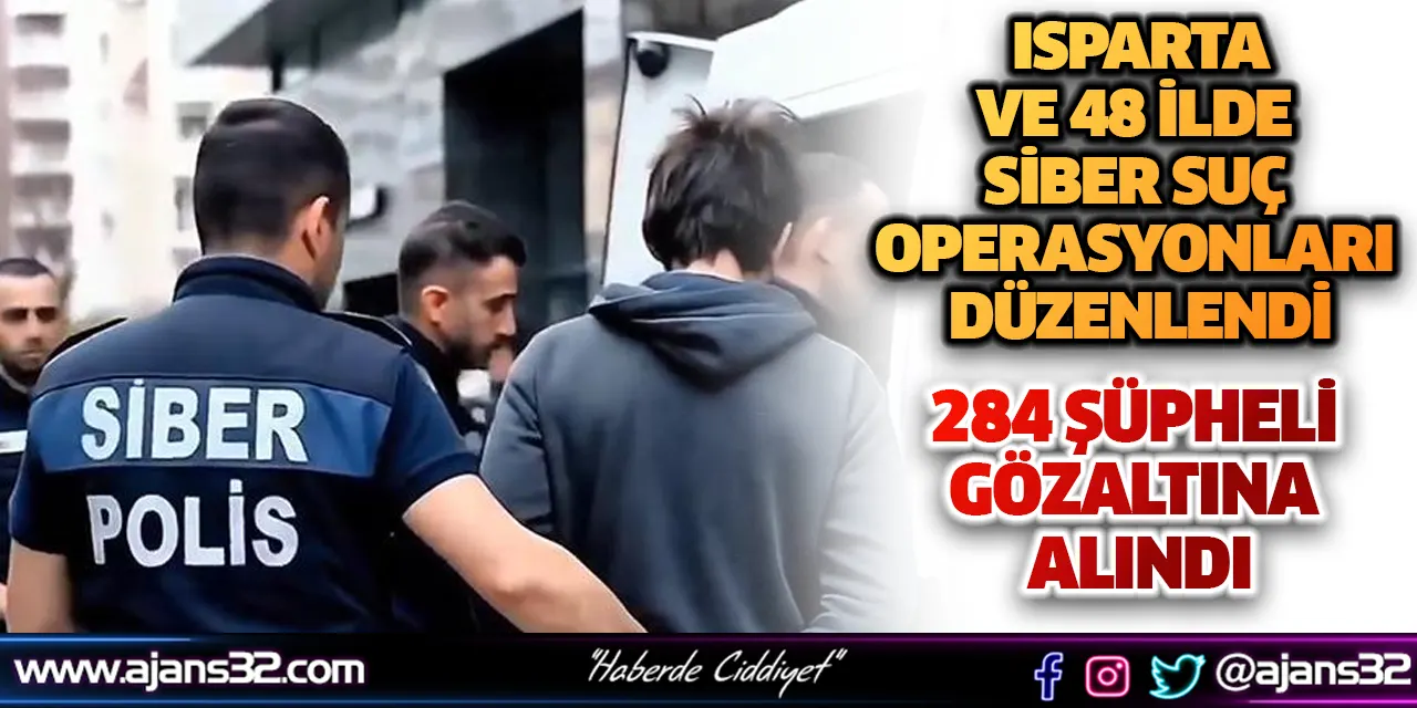 Isparta Dahil 48 İlde Siber Suç Operasyonları Düzenlendi
