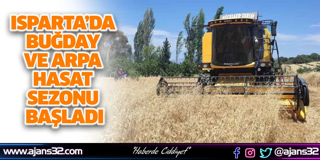 Isparta’da Buğday veArpa Hasat Sezonu Başladı