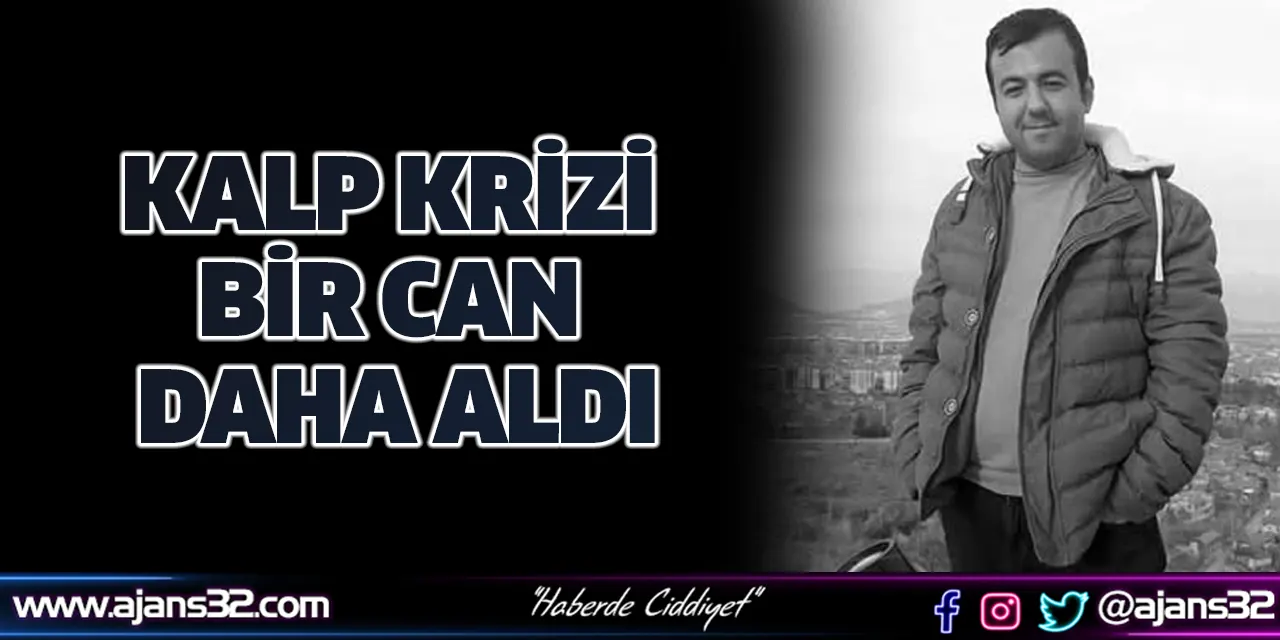 Kalp Krizi Bir Can Daha Aldı