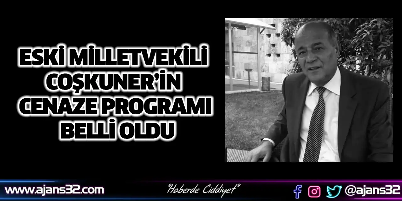 Eski Milletvekili Coşkuner’in Cenaze Programı Belli Oldu