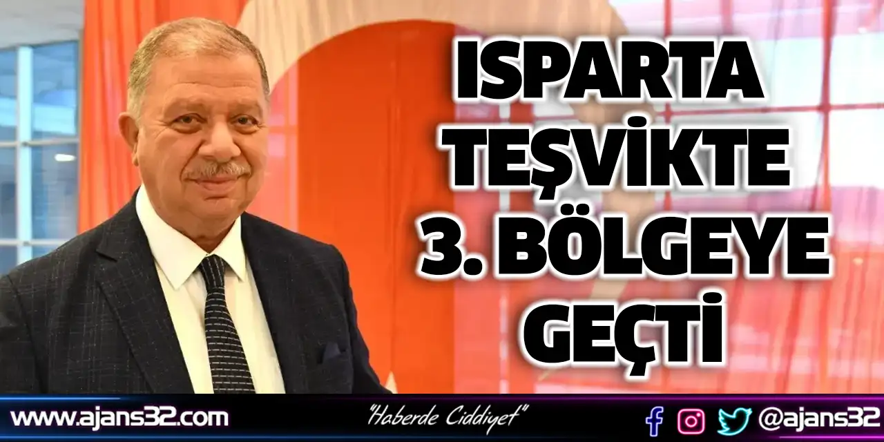 Isparta Teşvikte 3. Bölgeye Geçti