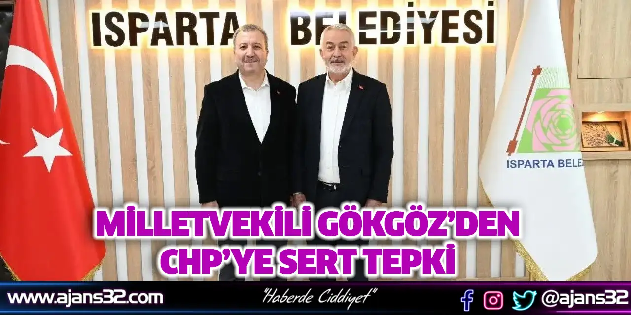 Milletvekili Gökgöz’den CHP’ye Sert Tepki