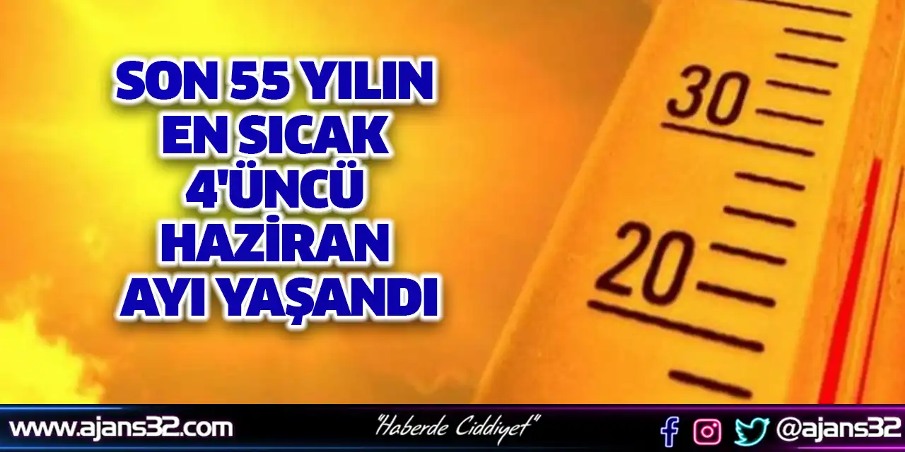 Son 55 Yılın En Sıcak 4'üncü Haziran Ayı Yaşandı