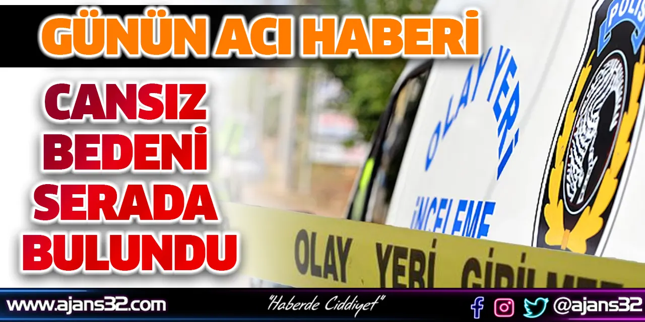 Cansız Bedeni Serada Bulundu