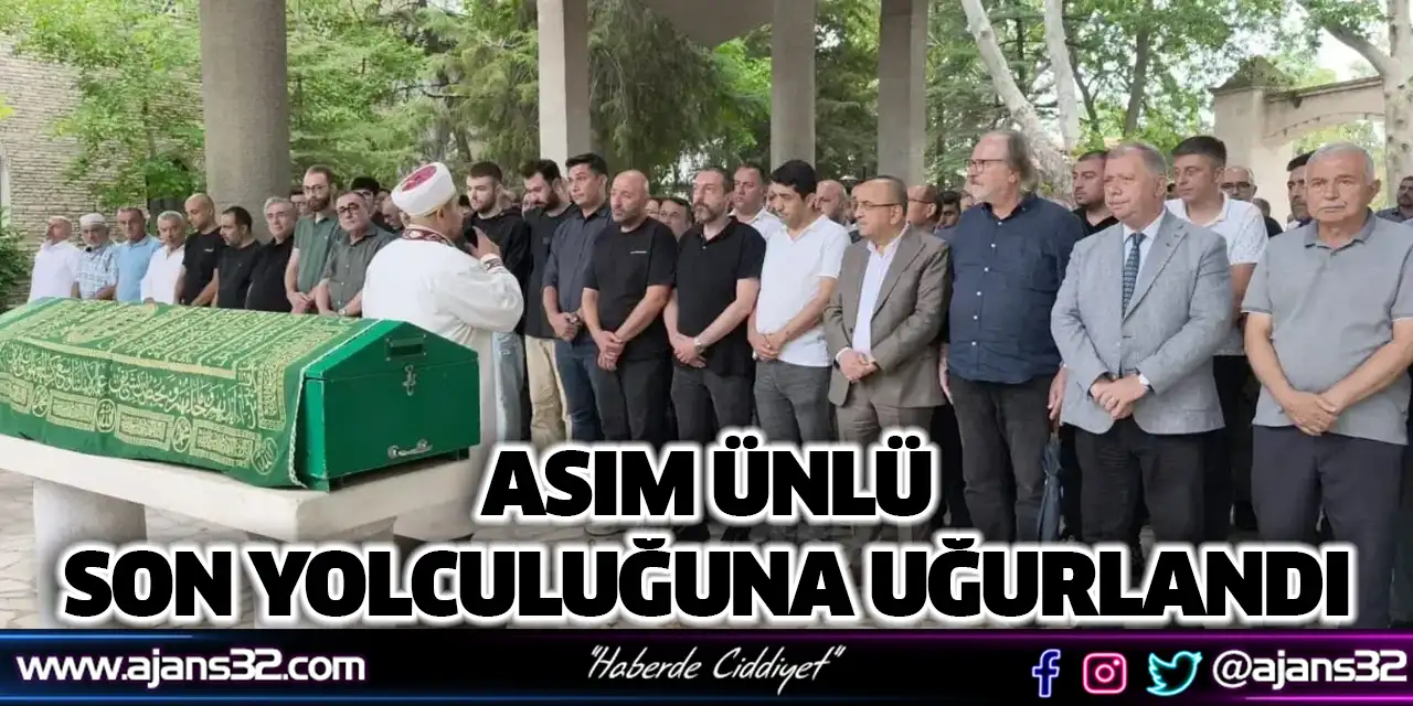 Asım Ünlü Son Yolculuğuna Uğurlandı