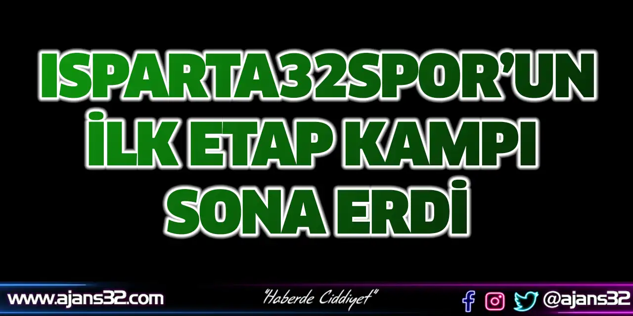 Isparta32Spor’un İlk Etap Kampı Sona Erdi