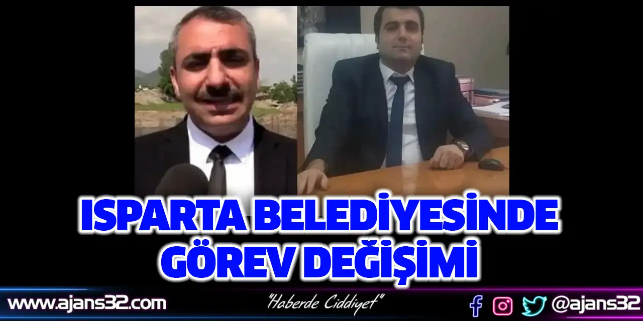 Isparta Belediyesinde Görev Değişimi